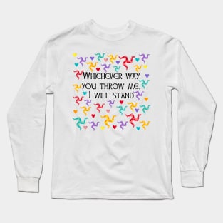 Whichever way you throw me I will stand Long Sleeve T-Shirt